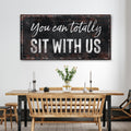 You Can Totally Sit With Us Canvas Sign