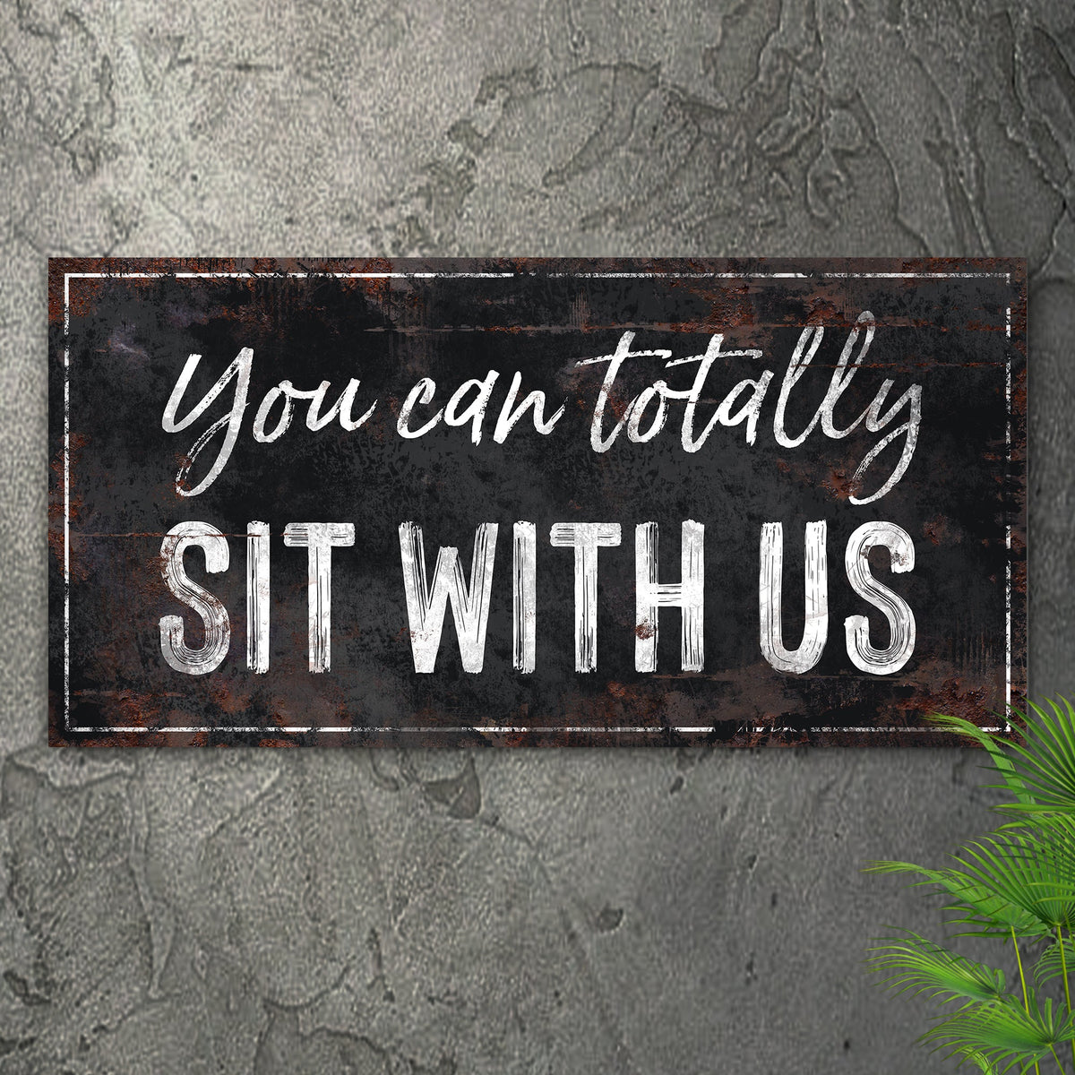 You Can Totally Sit With Us Canvas Sign