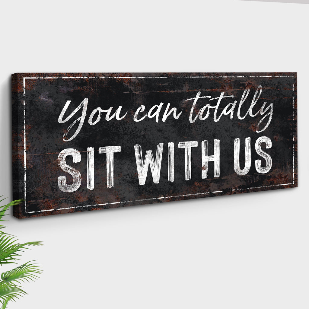 You Can Totally Sit With Us Canvas Sign